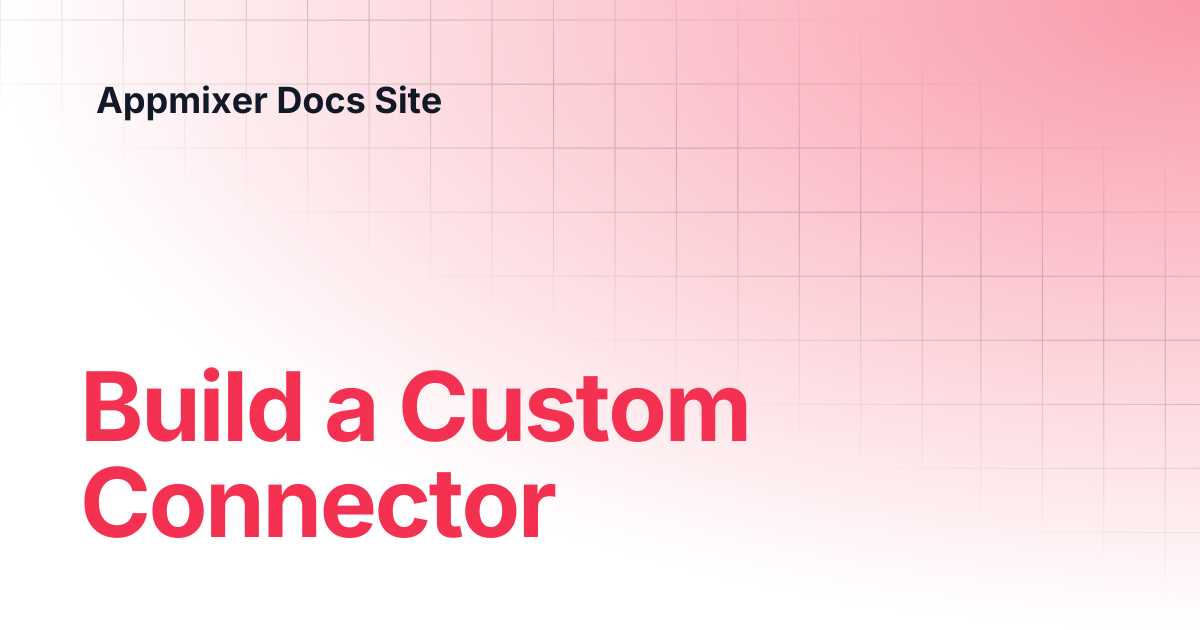 Build a Custom Connector | 6.1 | Appmixer Docs Site