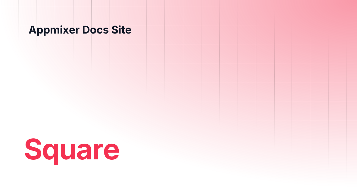 Square | Connector Configuration | Appmixer Docs Site