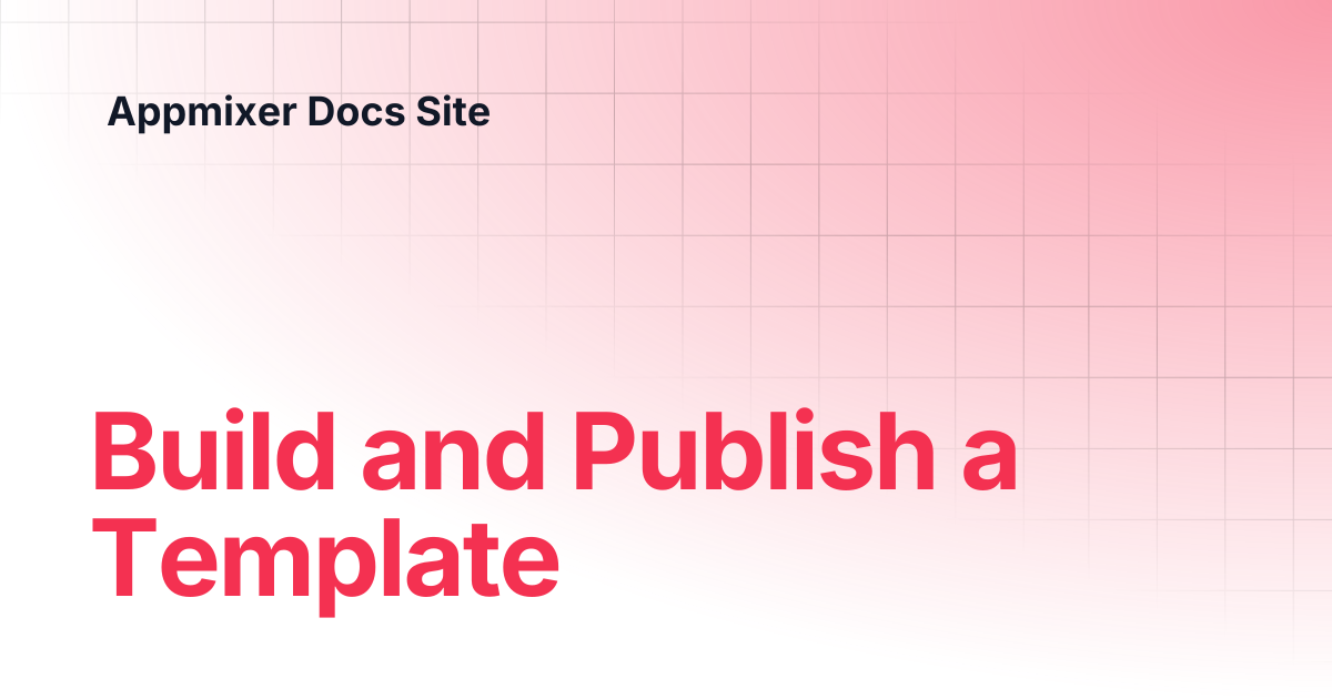 Build and Publish a Template | Appmixer Docs Site