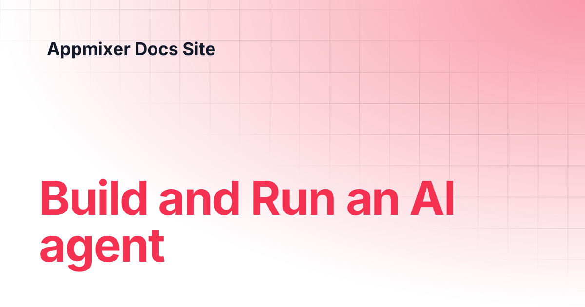 Build and Run an AI agent | Appmixer Docs Site