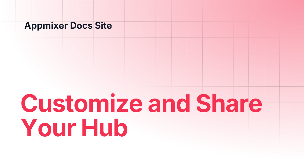 Customize and Share Your Hub | Appmixer Docs Site